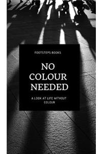 No Colour Needed