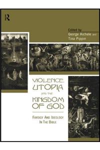 Violence, Utopia and the Kingdom of God