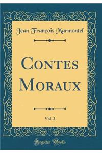 Contes Moraux, Vol. 3 (Classic Reprint)