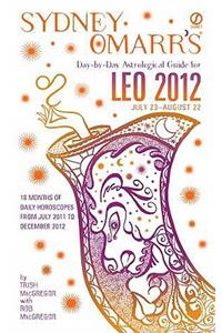 Sydney Omarr's Day-By-Day Astrological Guide for Leo 2012