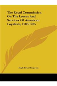 Royal Commission On The Losses And Services Of American Loyalists, 1783-1785