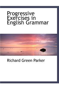 Progressive Exercises in English Grammar