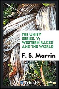 THE UNITY SERIES. V;  WESTERN RACES AND