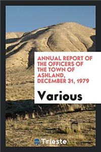 Annual Report of the Officers of the Town of Ashland, December 31, 1979