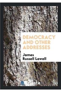 Democracy and Other Addresses