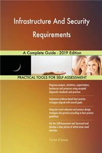 Infrastructure And Security Requirements A Complete Guide - 2019 Edition