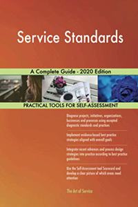 Service Standards A Complete Guide - 2020 Edition