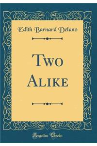Two Alike (Classic Reprint)