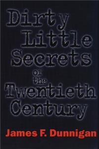 Dirty Little Secrets of the Twentieth Century