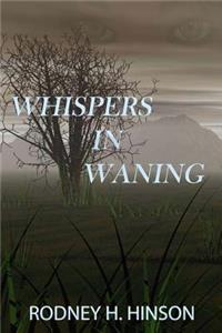 Whispers In Waning