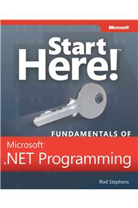 Start Here! Fundamentals of Microsoft .NET Programming