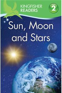 Kingfisher Readers: Sun, Moon and Stars (Level 2: Beginning to Read Alone)