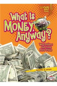 What Is Money, Anyway?