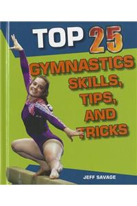 Top 25 Gymnastics Skills, Tips, and Tricks