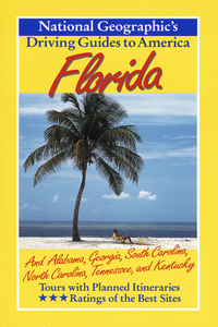 National Geographic Driving Guide To America, Florida: And Alabama, Georgia, South Carolina, North Carolina, Tennessee, And Kentucky (National Geographic Drivinational Geographic Guides)