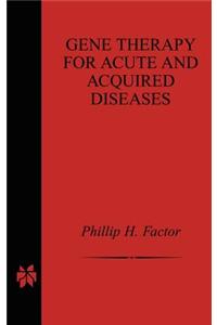 Gene Therapy for Acute and Acquired Diseases