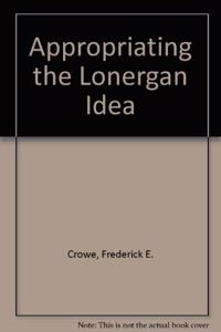 APPROPRIATING THE LONERGAN IDEA