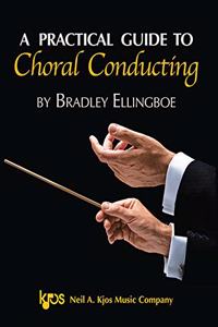 A Practical Guide to Choral Conducting