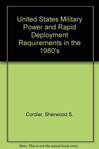 U.S. Military Power and Rapid Deployment Requirements in the 1980s