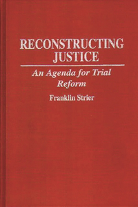Reconstructing Justice: An Agenda for Trial Reform