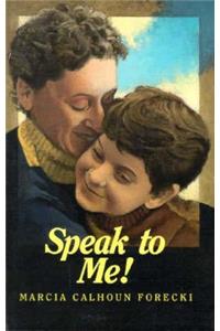 Speak to Me!