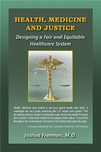 Health, Medicine and Justice Designing a Fair and Equitable Healthcare System