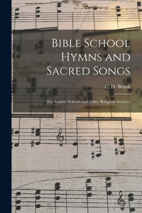 Bible School Hymns and Sacred Songs