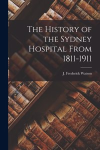 History of the Sydney Hospital From 1811-1911
