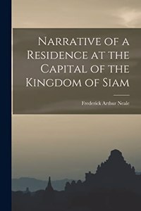 Narrative of a Residence at the Capital of the Kingdom of Siam