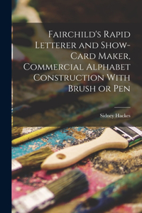 Fairchild's Rapid Letterer and Show-card Maker, Commercial Alphabet Construction With Brush or Pen