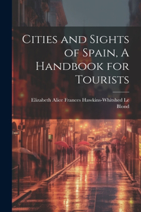 Cities and Sights of Spain, A Handbook for Tourists