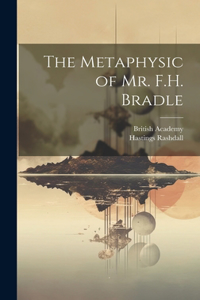 Metaphysic of Mr. F.H. Bradle