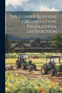 Lumber Business, Organization, Production, Distribution