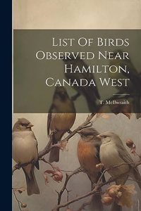 List Of Birds Observed Near Hamilton, Canada West