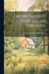 Methodist Hurches of Toronto
