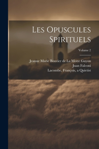 Les opuscules spirituels; Volume 2