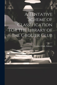 Tentative Scheme of Classification for the Library of the Grolier Club