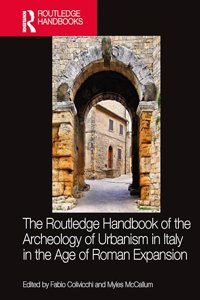 Routledge Handbook of the Archaeology of Urbanism in Italy in the Age of Roman Expansion
