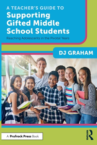 Teacher's Guide to Supporting Gifted Middle School Students