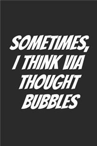 Sometimes, I Think Via Thought Bubbles