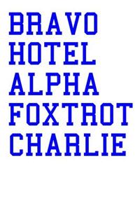 Bravo Hotel Alpha Foxtrot Charlie