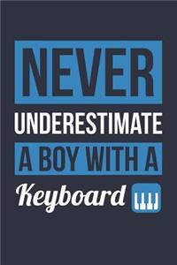 Funny Keyboard Notebook - Never Underestimate A Boy With A Keyboard - Gift for Keyboard Player - Keyboard Diary