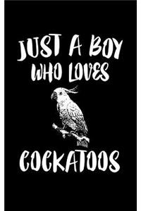 Just A Boy Who Loves Cockatoo