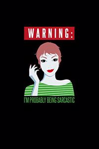 Warning Im Probably Being Sarcastic