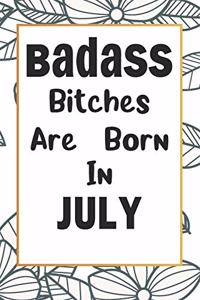Badass Bitches Are Born In July
