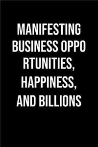 Manifesting Business Opportunities Happiness And Billions