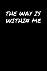 The Way Is Within Me
