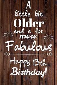 A Little Bit Older and A lot more Fabulous Happy 13th Birthday