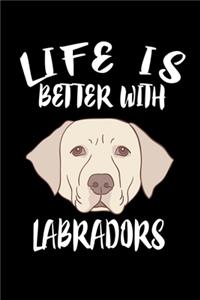 Life Is Better With Labradors: Animal Nature Collection
