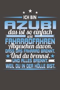 Ich Bin Azubi Das Ist So Einfach Wie Fahrradfahren. Abgesehen Davon, Dass Das Fahrrad brennt. Und Du Brennst. Und Alles Brennt. Weil Du In Der Hölle Bist.